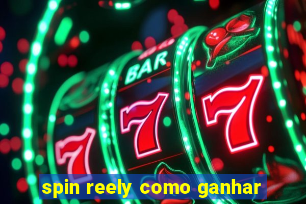 spin reely como ganhar